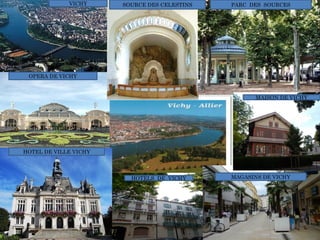 VICHY SOURCE DES CELESTINS PARC DES SOURCES
OPERA DE VICHY
HOTEL DE VILLE VICHY
HOTELS DE VICHY MAGASINS DE VICHY
MAISON DE VICHY
 