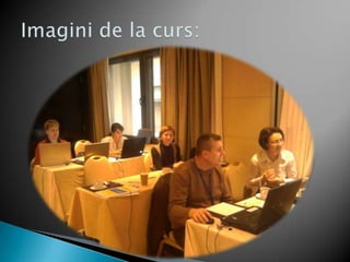 Imagini de la curs: