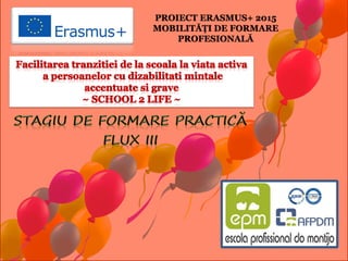 PROIECT ERASMUS+ 2015
MOBILITĂȚI DE FORMARE
PROFESIONALĂ
 