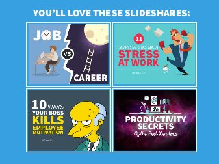 YOU’LL LOVE THESE SLIDESHARES:
 