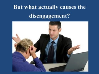 Disengagement at workplace