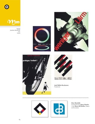 Exocet
Jonathan Barnbrook,
1991
Exocet

Josef Müller-Brockmann
Carteles.

Peter Mussfeldt
Logotipos del Banco Popular
y del Banco del Pacífico, ambos
de Ecuador.

64

 