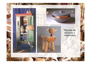 Mezclas de
técnicas y
materiales
 