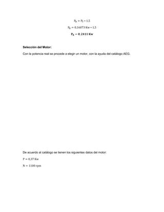Selección del Motor:
Con la potencia real se procede a elegir un motor, con la ayuda del catálogo AEG.
De acuerdo al catálogo se tienen los siguientes datos del motor:
 