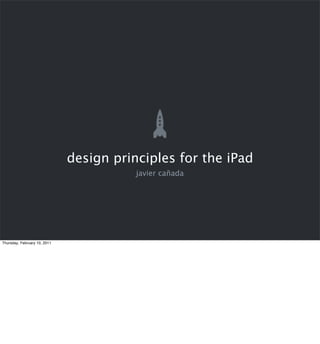 design principles for the iPad
                                         javier cañada




Thursday, February 10, 2011
 