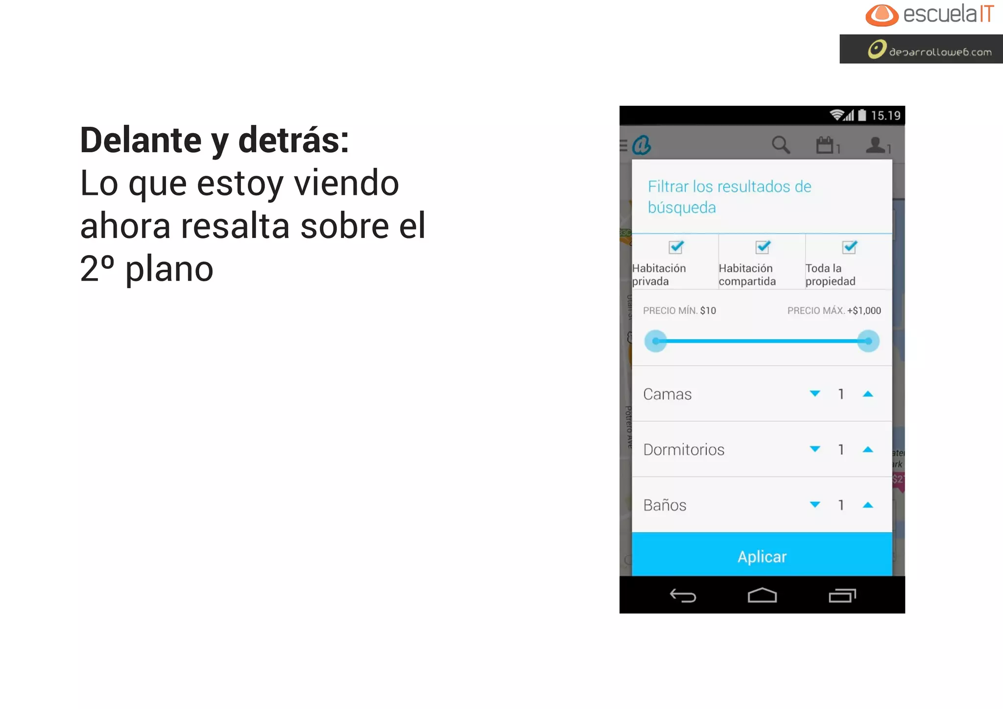 Delante y detrás:
Lo que estoy viendo
ahora resalta sobre el
2º plano
 
