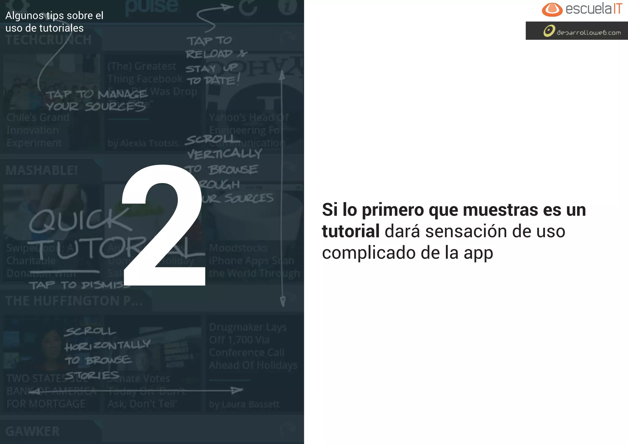 Si lo primero que muestras es un
tutorial dará sensación de uso
complicado de la app
Algunos tips sobre el
uso de tutoriales
2
 