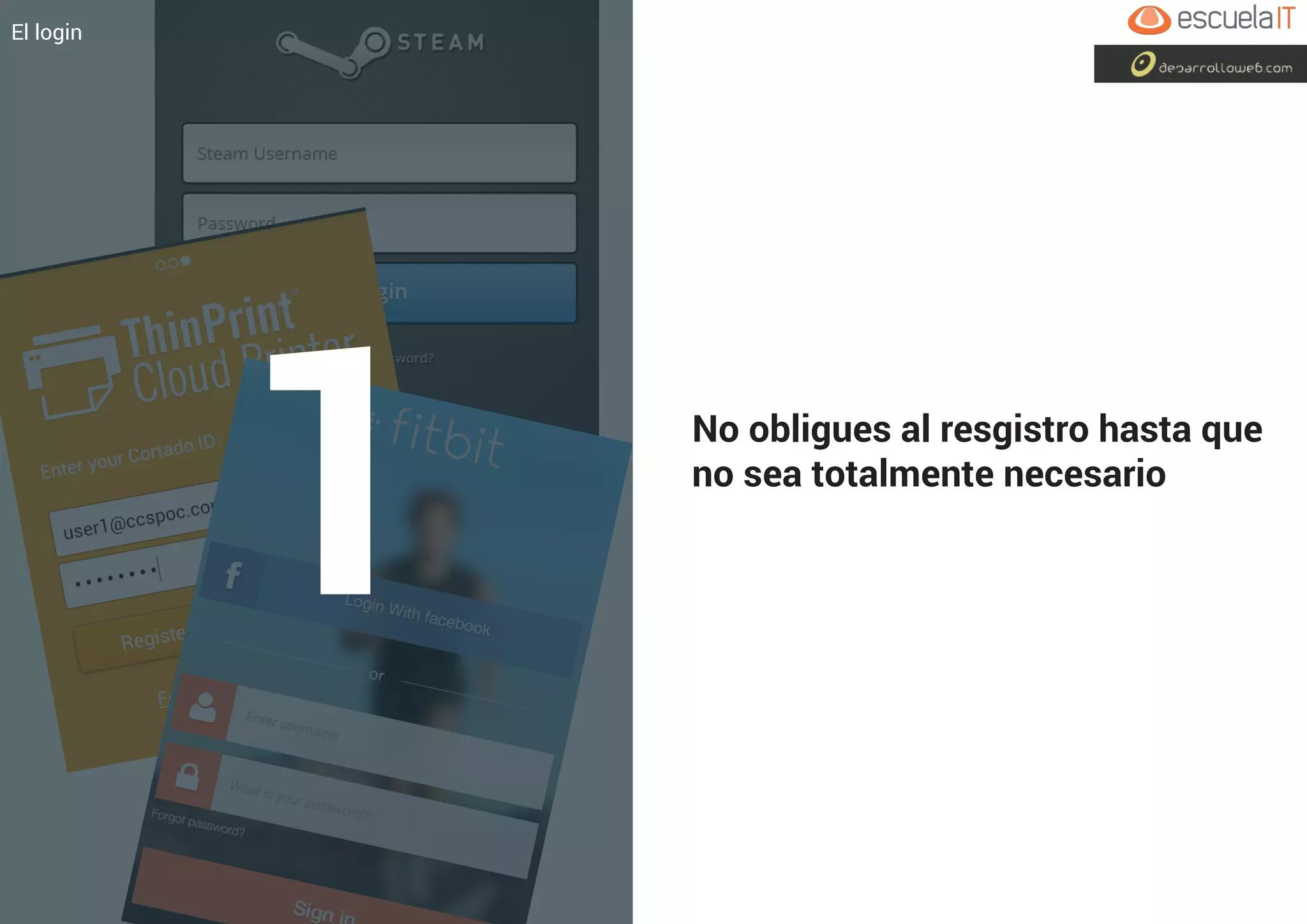 1 No obligues al resgistro hasta que
no sea totalmente necesario
El login
1
 