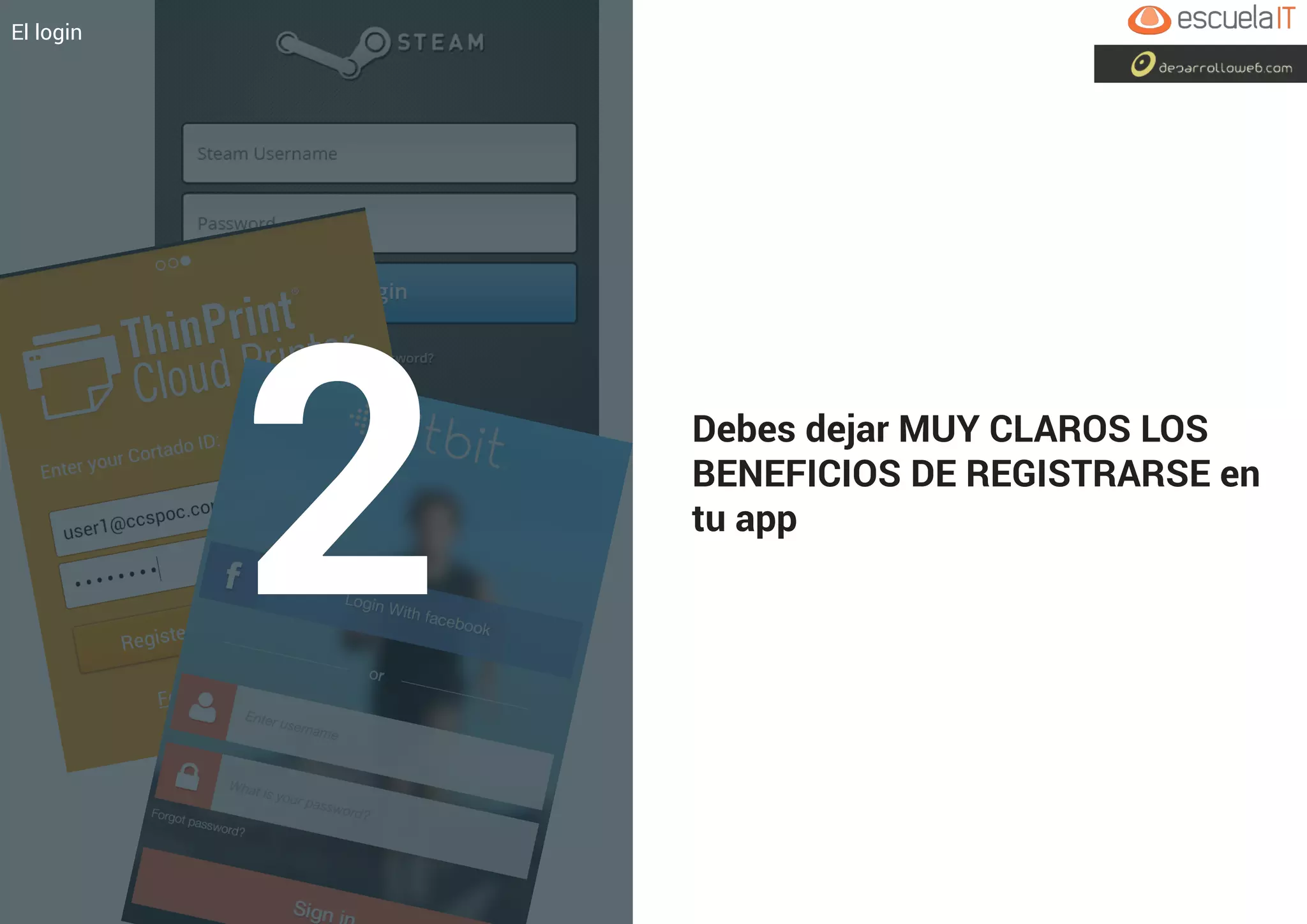 1 Debes dejar MUY CLAROS LOS
BENEFICIOS DE REGISTRARSE en
tu app
El login
2
 
