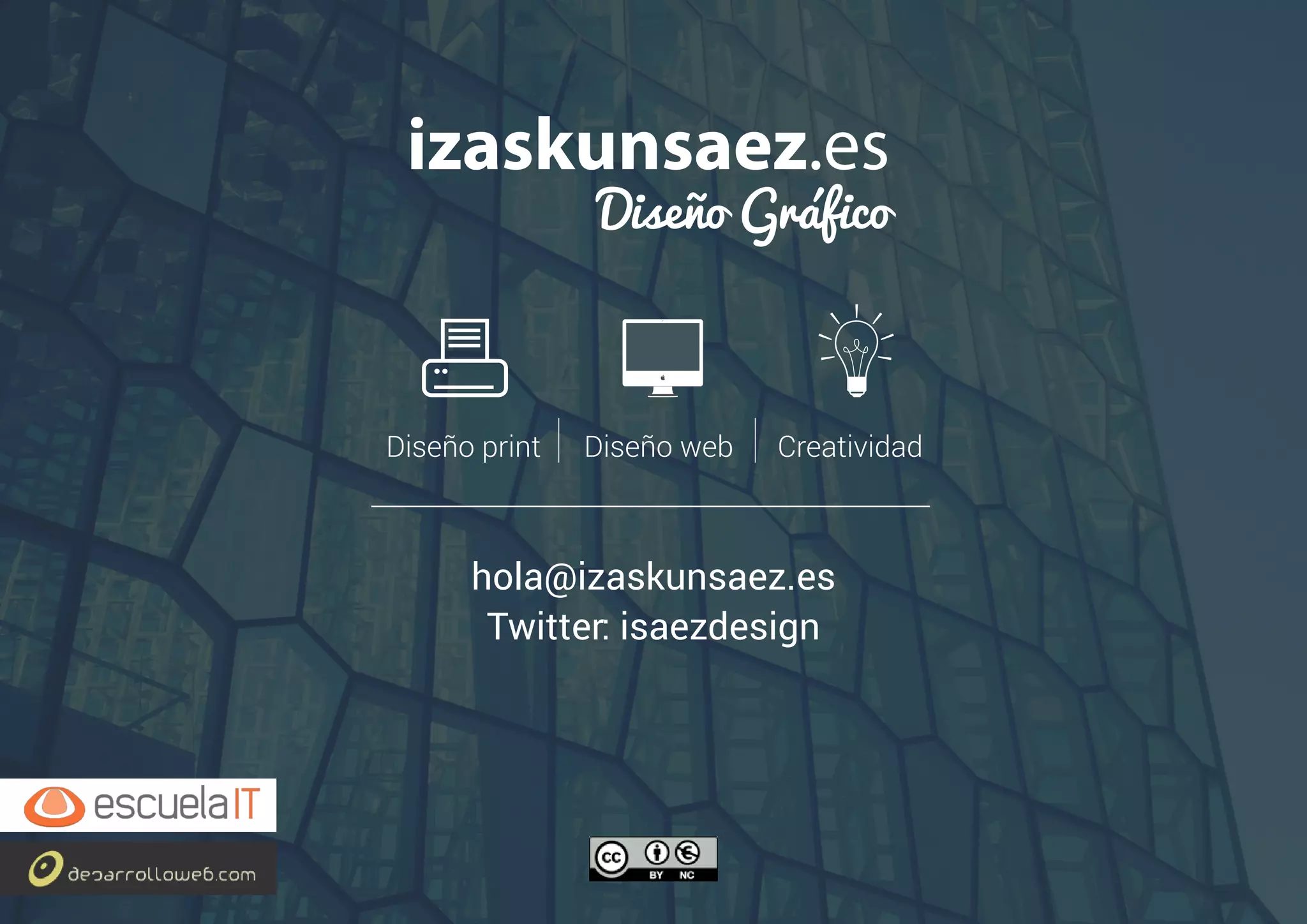 izaskunsaez.es
Diseño Gráfico
Diseño print Diseño web Creatividad
hola@izaskunsaez.es
Twitter: isaezdesign
 
