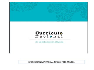 RESOLUCION MINISTERIAL Nº 281-2016-MINEDU
 