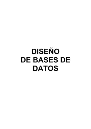 DISEÑO
DE BASES DE
DATOS
 