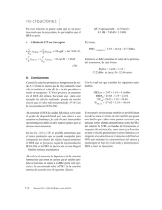 4.2. Ecuación del enlace descendente
(15)
Donde LG
son las pérdidas atmosféricas de bajada
adicionales [26]. La ecuación de bajada expresada
en logaritmo es:
Donde 10 log(Gt
PU
 