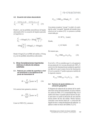 Con respecto a la salida del transmisor, 3U VH GH¿QH
como:
Pr=Pt-Lbo
-Lbf
(3)
Donde Pt
= potencia de salida real del transmisor
(dBW), Lbo
SpUGLGDV SRU UHVSDOGR GH +3$ G% 