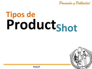 ProductShot
Tipos de
 