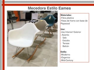 Materiales:
-Fibra plastica
-Patas de hierro con base de
Playwood
Uso:
-Uso Interior/ Exterior
- Asiento
- Sala
- Estúdio
- Terraza
- Balcón
Estilo:
-Moderno
-Organico
-Mid-Century
Mecedora Estilo Eames
 