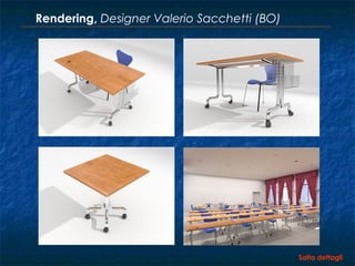 Rendering, Designer Valerio Sacchetti (BO)




                                             Salta dettagli
 