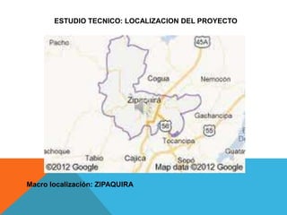 ESTUDIO TECNICO: LOCALIZACION DEL PROYECTO




Macro localización: ZIPAQUIRA
 