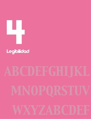 Legibilidad
4
ABCDEFGHIJKL
MNOPQRSTUV
WXYZABCDEF
 
