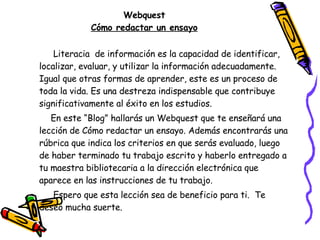 Webquest Cómo redactar un ensayo ,[object Object],[object Object],[object Object]