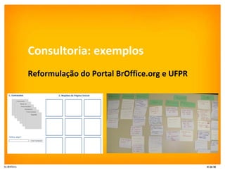 Consultoria: exemplos Reformulação do Portal BrOffice.org e UFPR 