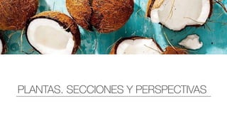 ><NEMO ENIM IPSAM VOLUPTATEM QUIA VOLUPTAS 7
PLANTAS, SECCIONES Y PERSPECTIVAS
 