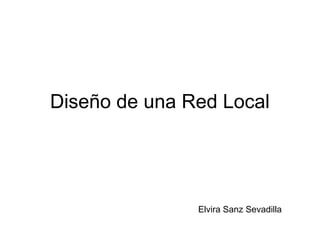 Diseño de una Red Local

Elvira Sanz Sevadilla

 