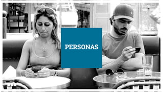 Diseño de Experiencias
Dirección de Comunicación y Experiencia de cliente
PERSONAS
Diseño de Experiencias
Dirección de Comunicación y Experiencia de Cliente
 