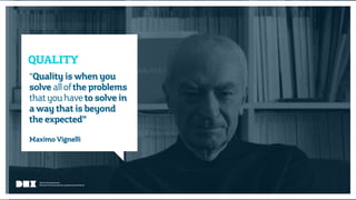 Diseño de Experiencias
Dirección de Comunicación y Experiencia de cliente
miviaje…
QUALITY
“Quality is when you
solve allofthe problems
thatyouhaveto solve in
a way that is beyond
the expected”
Maximo Vignelli
Diseño de Experiencias
Dirección de Comunicación y Experiencia de Cliente
 