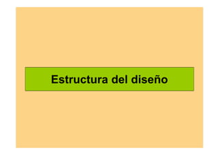 Estructura del diseño
 