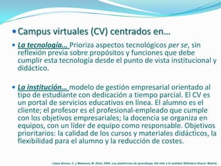 <ul><li>Campus virtuales (CV) centrados en…