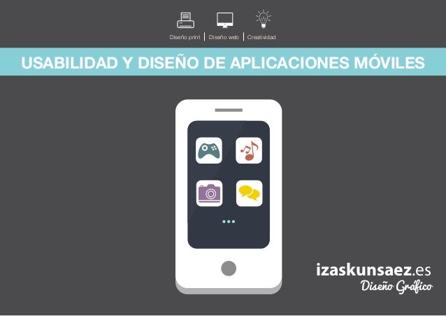 Diseño print

Diseño web

Creatividad

USABILIDAD Y DISEÑO DE APLICACIONES MÓVILES

izaskunsaez.es
Diseño Gráfico

www.iza...