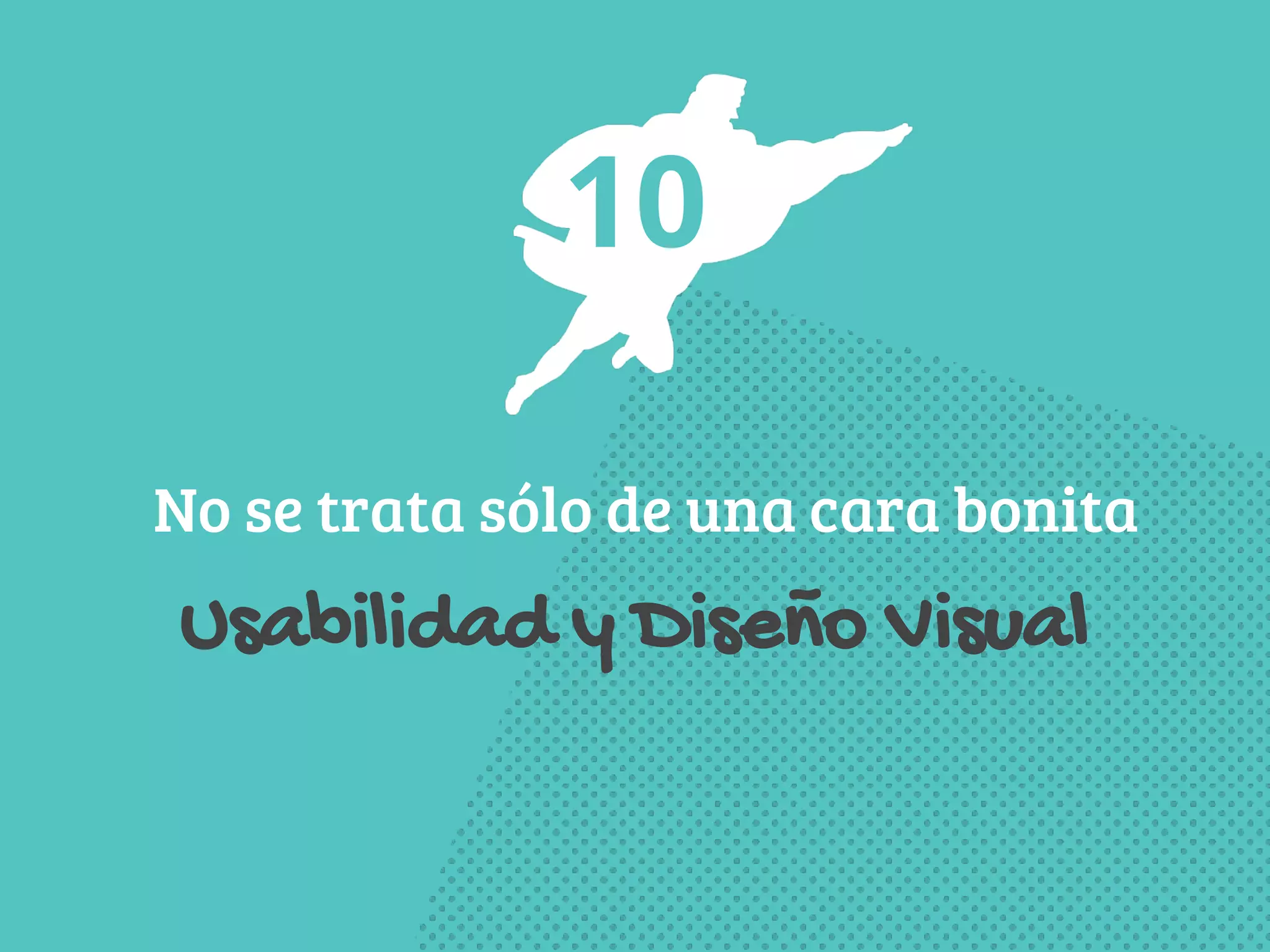 10 
No se trata sólo de una cara bonita 
Usabilidad y Diseño Visual 
 