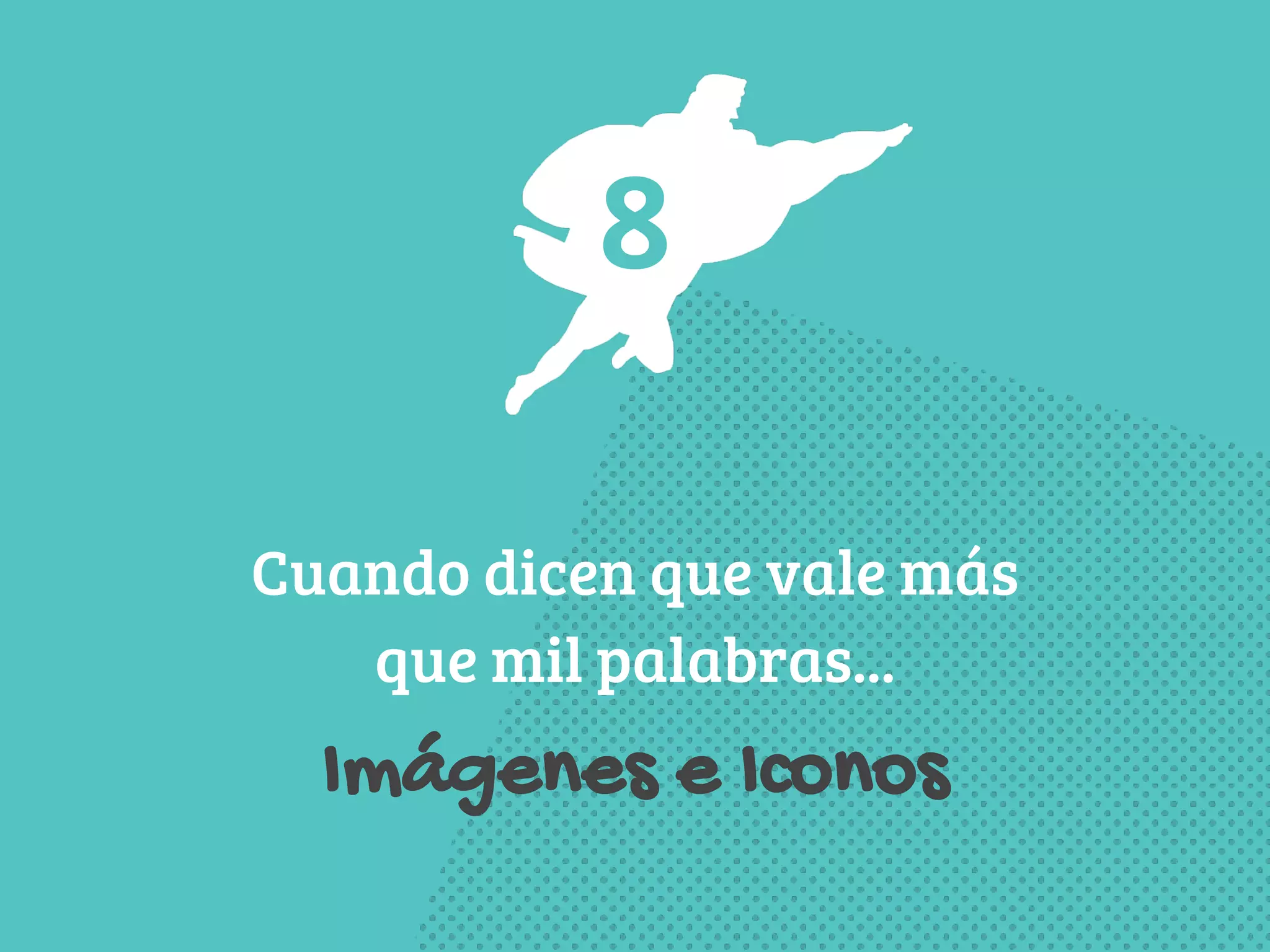 8 
Cuando dicen que vale más 
que mil palabras... 
Imágenes e Iconos 
 