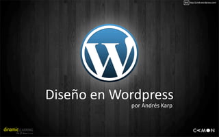 CC http://jcmib.wordpress.com/




Diseño	
  en	
  Wordpress
                por	
  Andrés	
  Karp
 