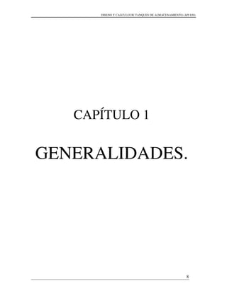 DISENO Y CALCULO DE TANQUES DE ALMACENAMIENTO (API 650)
8
CAPÍTULO 1
GENERALIDADES.
 