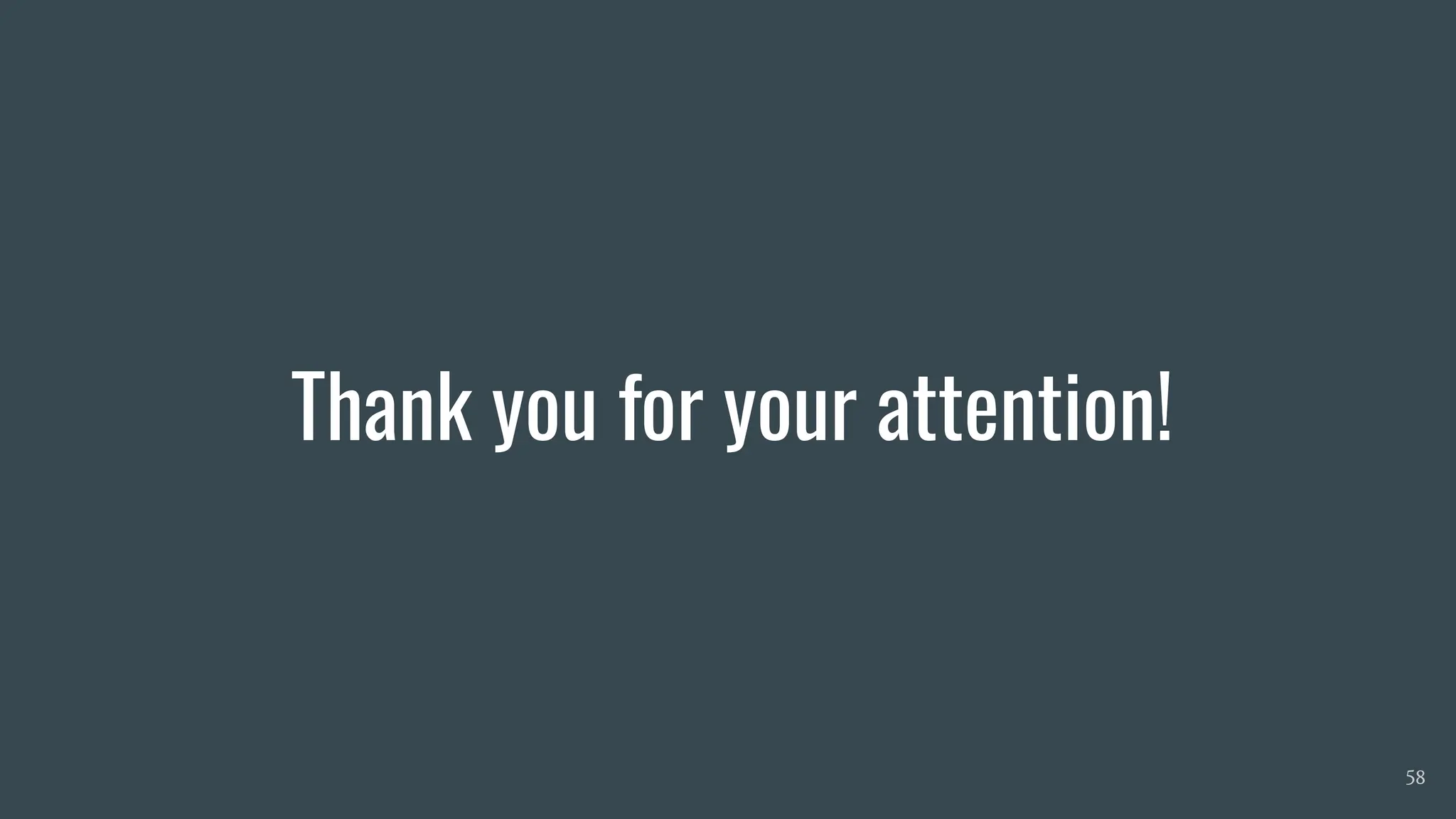 Thank you for your attention!
58
 