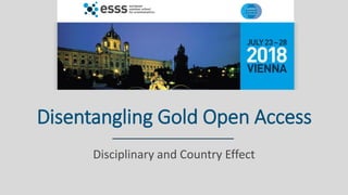 Disentangling Gold Open Access
Disciplinary and Country Effect
 