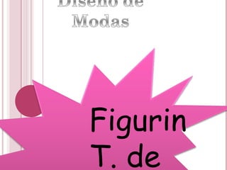 Figurin T. de ilustracion H. de la Moda T. de color Mercadeo T. de Menejo  Escenico 