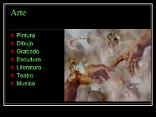 Arte Pintura Dibujo  Grabado  Escultura Literatura Teatro Musica 