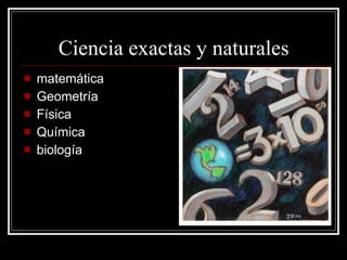 Ciencia exactas y naturales matemática Geometría Física Química biología 