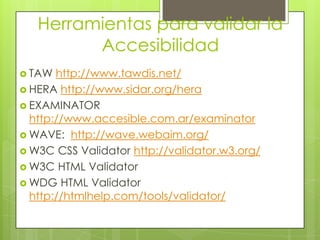EstándaresExisten diferentes tipos que permiten la usabilidad y accesibilidad a los web site.Estos detallan las características de los productos para que sean compatibles con otra tecnologías.