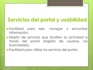 Se debe definir los objetivos del portal que pueden ser: Comunicar