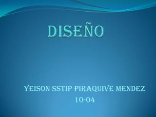DISEÑO YEISON SSTIP PIRAQUIVE MENDEZ 10-04 