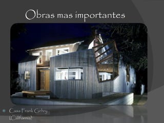 Obras mas importantes Casa Frank Gehry (California) 