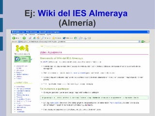 Ej:  Wiki del IES Almeraya   (Almería) 