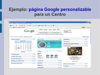 Ejemplo:  página Google personalizable  para un Centro 