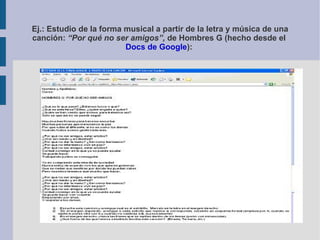 Ej.: Estudio de la forma musical a partir de la letra y música de una canción:  “Por qué no ser amigos”,  de Hombres G (hecho desde el  Docs de Google ):  