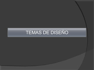 TEMAS DE DISEÑO 