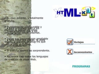 Es muy potente, y totalmente gratuito. Es totalmente configurable y permite la edición de sitios directamente desde Internet. Todas sus opciones son ampliable debido al soporte de plug-ins que ofrece este programa.  El soporte técnico es sorprendente. Reconoce casi todos los lenguajes de creación de sitios Web. Está orientada más a los programadores que a los diseñadores. Sólo tiene dos vistas: la vista de código y la de previsualización.  PROGRAMAS 